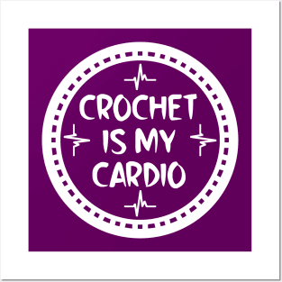 Crochet Is My Cardio Posters and Art